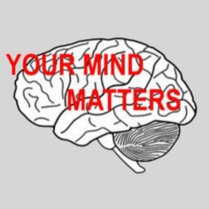 yOUR mIND mATTERS Your Mind Matters
