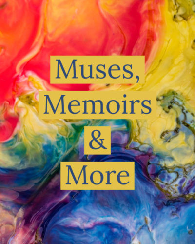 Muses, Memoirs, More