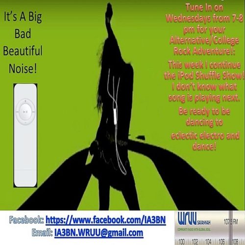 It’s A Big Bad Beautiful Noise! The iPod Shuffle Episode Part II w/ Host Patrick Carver Wednesday September 26 7-8 PM This week It’s A Big Bad Beautiful Noise! continues the iPod Shuffle Show! I don’t know what song is playing next (Chaos rains supreme)!. Be ready to be dancing to eclectic electro (UK Garage, Big Beat) and dance! WRUU.org worldwide and 107.5 FM in Savannah.